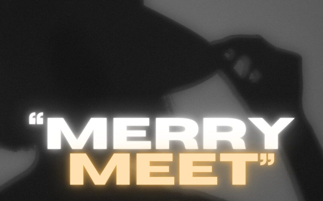 Merry Meet: Origins, Meaning, Usage in Pagan & Wiccan Traditions